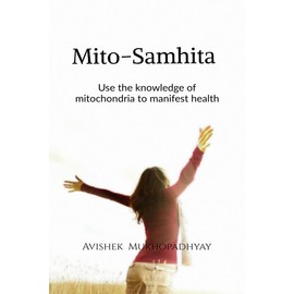 mito samhita: make use of the knowledge of mitochondria to manifest health