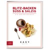 Blitz-Backen süß & salzig: Die besten Rezepte (Easy Kochbücher)