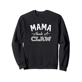 Mama Needs A Claw Funny Gift Hard Seltzer Alcohol Bar Crawl Sweatshirt