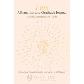 I Am Affirmation and Gratitude Journal: A Daily Manifestation Guide