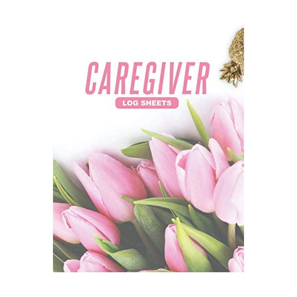 Caregiver Daily Log Book / Caregiver Journal Notebook: Good Quality
