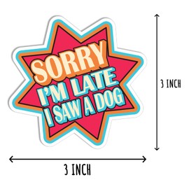 3Pcs Sorry I'm Late I Saw A Dog Sticker - Funny Dogs Sticker - Kids Sticker - Laptop Kindle Tablet Sticker - Guitar Tumbler Sticker