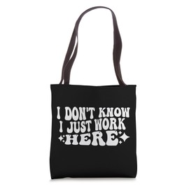 Groovy I Don't Know I Just Work Here Funny Saying Tote Bag