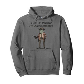 Hold On Partner I'm Overstimulated Cowboy Frog Funny Pullover Hoodie