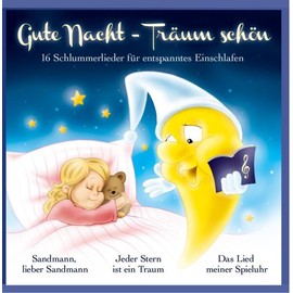 Gute Nacht - Träum schön; 16 Schlummerlieder für entspanntes Einschlafen (Kinder Schlaflieder;) u.a. Sandmann lieber Sandmann; Jeder Stern ist ein Traum; Das Lied meiner Spieluhr; Traumlandlied; Im