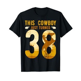 Cowboy 38th Birthday Party Rodeo Hat Horse Lover Ranch Theme T-Shirt