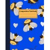 Composition Notebook: Wide Ruled Composition Notebook, Bumble Bee Composition Notebook