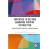 Expertise in Second Language Writing Instruction: Conceptual and Empirical Understandings