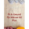 Fit & Gesund für Männer 60 Plus: Selbstcoaching mit der