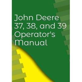 John Deere 37, 38 and 39 Mowers Operator's Manual OM-E39954