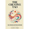 The Creative Tao: Flow, Expression, and Effortless Inspiration: 3