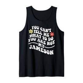 Groovy You Can't Tell Me What to Do You are Not My Jameson Tank Top