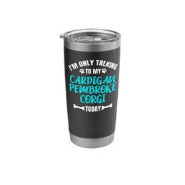 I'm Only Talking To My Cardigan Pembroke Corgi Today Stainless Steel Insulated Tumbler