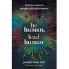 Be Human, Lead Human: How to Connect People and Performance