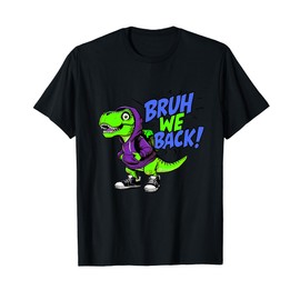 T-Rex Bruh We Back To School Tyrannosaurus Rex School Funny T-Shirt
