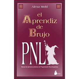 El aprendiz de brujo: PNL: 13a. Edicion Manual de ejercicios prácticos de programación neurolingüística (portada puede variar)