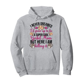 Proud Gerbil Mom Gerbil Owner Gerbil Mother Pullover Hoodie