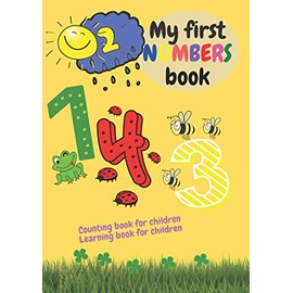 My First Numbers Book: Counting Book For Children, Learning Book For Children: Cute Counting Book For Preschoolers Funny Way of Learning Numbers For Kids