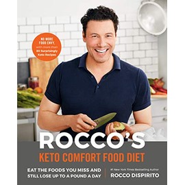 Rocco's Keto Comfort Food Diet: Eat the Foods You Miss and Still Lose Up to a Pound a Day