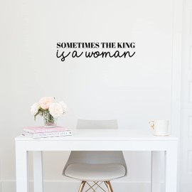 Vinyl Wall Art Decal - Sometimes The King is A Woman - 7" x 30" - Trendy Inspirational Empowerment Quote Sticker for Feminism Women Home Bedroom Work Office Living Room Decor (Black)