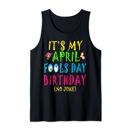 Funny April Fool's Day Birthday Born on April 1st Pranks Tank Top