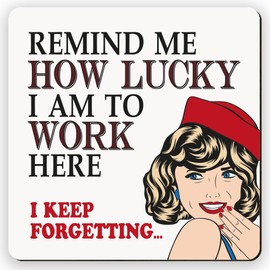Dorothy Spring Remind Me How Lucky I am To Work Here Funny Retro Sarcastic Coaster Square Gift for Office Perfectly Captures Sarcasm Gift for Friends and Colleagues Love to Laugh