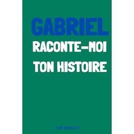 Gabriel, raconte moi ton histoire