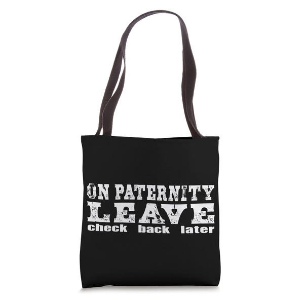 On Paternity Leave Check Back Later Funny Paternity Tote Bag
