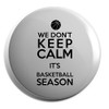 Hippowarehouse We Don't Keep Calm It's Basketball Season Badge Various