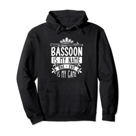 Bassoon Is My Name Bb1-Eb5 Is My Game Bassoonist Pullover Hoodie