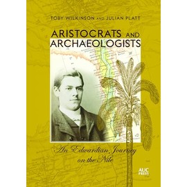 Aristocrats and Archaeologists: An Edwardian Journey on the Nile