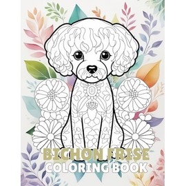 Bichon Frise Coloring Book: Mandala Bichon Frise Coloring Book for Adults Made with 40 Unique Bichon Frise Coloring Pages, Dog lovers gifts for women and Men