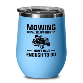Lawn Mower Blue Edition Wine Tumbler 12oz - Mowing because apparently - Construction Worker Student Landscape Building Designer architecture