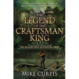 The Legend of the Craftsman King (The Noland Kids Adventure Series)