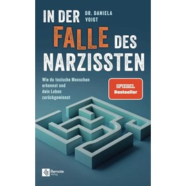 In der Falle des Narzissten: Wie du toxische Menschen erkennst und dein Leben zurückgewinnst