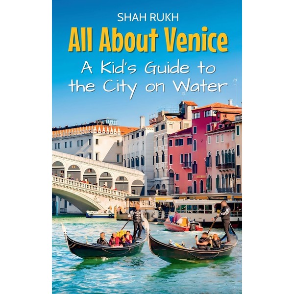 All About Venice: A Kid's Guide to the City on