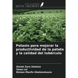 Potasio para mejorar la productividad de la patata y la calidad del tubérculo (Spanish Edition)