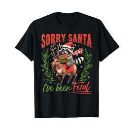 Sorry Santa I've Been Feral Raccoon Reindeer Christmas T-Shirt