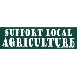 Support Local Agriculture – Farming Large Car Bumper Sticker Locker Skateboard Window Decal 11-25-by-3.25 Inches