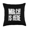 Mulch Is Here Funny Dad Life Meme Throw Pillow