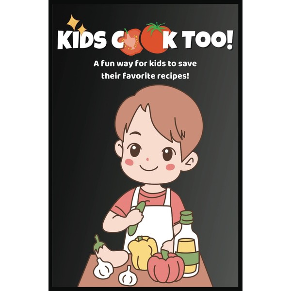 Kids Cook Too!: A Fun and Interactive Recipe Journal for