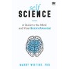Self Science: A Guide to the Mind and Your Brain's