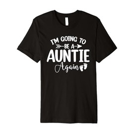 I'm Going To Be A Auntie Again Pregnancy Announcement Gifts Premium T-Shirt