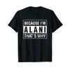 Alani Name, Weil ich Alani bin Deshalb T-Shirt