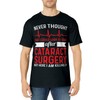 Never Thought Look Good - Surgery Eye Cataract Surgery T-Shirt