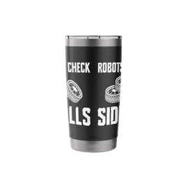 Robots Dont Check Sidewalls Tire Guy Changing Tires Stainless Steel Insulated Tumbler