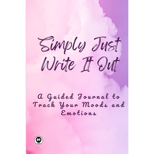Simply Just Write It Out: A Guided Journal to Track
