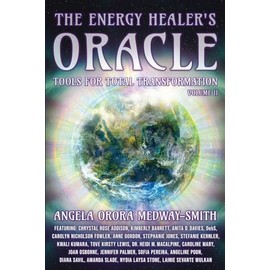 The Energy Healer’s Oracle: Tools for Total Transformation, Volume II