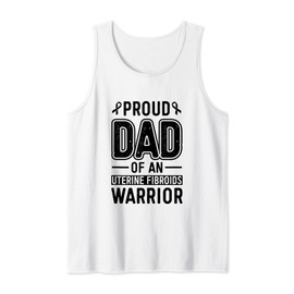 Proud Dad Of An Uterine Fibroids Warrior Myoma Awareness Tank Top