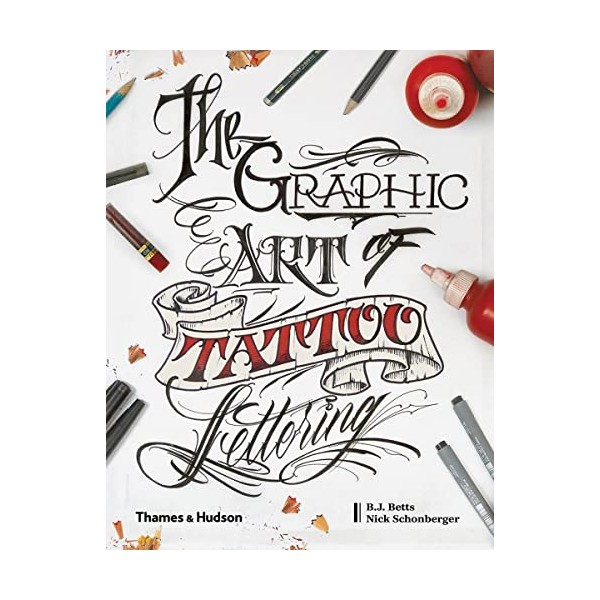 Graphic Art of Tattoo Lettering: A Visual Guide to Contemporary